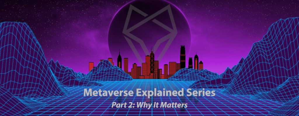 The Metaverse Explained Part 2: Why It Matters | Deepwater